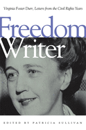Freedom Writer: Virginia Foster Durr, Letters from the Civil Rights Years