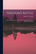 Freedom's Battle: Being a Comprehensive Collection of Writings and Speeches on the Present Situation