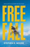 Freefall: God's Path to Courage and Boldness