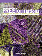 Freeformations: Design and Projects in Knitting and Crochet
