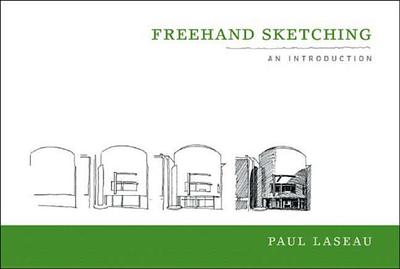 FreeHand Sketching - Laseau, Paul