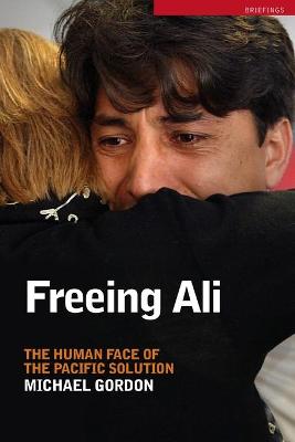 Freeing Ali: The Human Face of the Pacific Solution - Gordon, Michael, M.D.