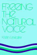 Freeing the Natural Voice - Linklater, Kristin