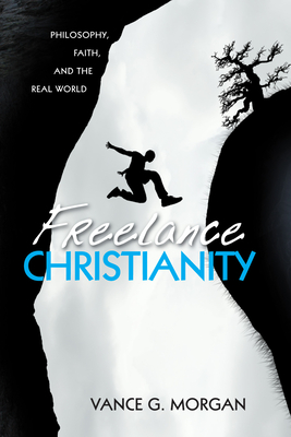 Freelance Christianity - Morgan, Vance G