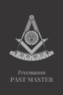 Freemason Past Master: Freemason Themed Notebook, Masonic Journal with Black Cover, 200 Blank Lined Pages (6"x"9)