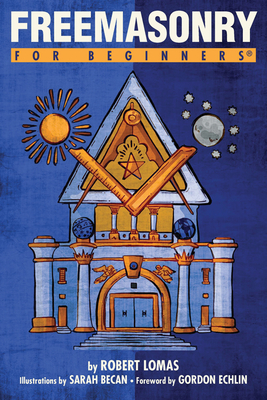 Freemasonry for Beginners - Lomas, Robert, and Echlin, Gordon (Foreword by)