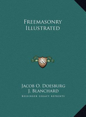 Freemasonry Illustrated - Doesburg, Jacob O, and Blanchard, J