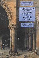 Freemasonry in the Medieval or Middle Ages: Foundations of Freemasonry Series