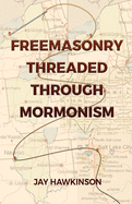 Freemasonry Threaded Through Mormonism