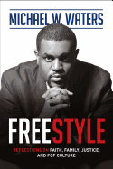 Freestyle: Reflections on Faith, Family, Justice, and Pop Culture