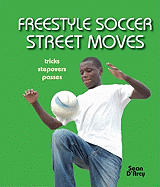 Freestyle Soccer Street Moves: Tricks, Stepovers, Passes