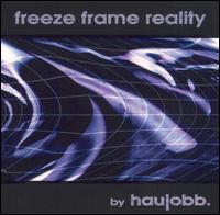 Freeze Frame Reality - haujobb.