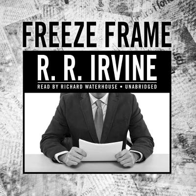 Freeze Frame - Irvine, R R, and Waterhouse, Richard (Read by)