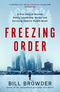 Freezing Order: A True Story of Russian Money Laundering, Murder,and Surviving Vladimir Putin's Wrath