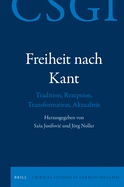 Freiheit Nach Kant: Tradition, Rezeption, Transformation, Aktualitt