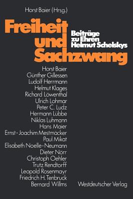 Freiheit Und Sachzwang: Beitrage Zu Ehren Helmut Schelskys - Baier, Horst, and Schelsky, Helmut