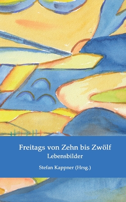 Freitags von Zehn bis Zwlf: Lebensbilder - Amend, Brigitte, and Bethke, Inge, and Diehl, Andrea