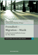 Fremdheit - Migration - Musik: Kulturwissenschaftliche Essays fr Max Matter