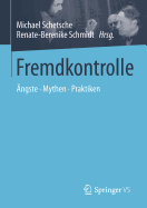 Fremdkontrolle: Angste - Mythen - Praktiken - Akademie Der Wissenschaften Und Der Literatur (Editor), and Schmidt, Renate-Berenike (Editor)