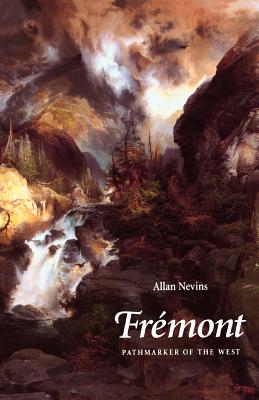 Fremont: Pathmarker of the West - Nevins, Allan