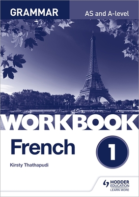 French A-level Grammar Workbook 1 - Thathapudi, Kirsty