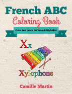 French ABC Coloring Book: Color and Learn the French Alphabet