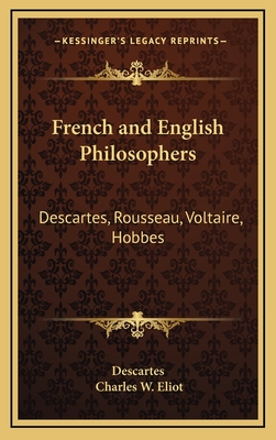 French and English Philosophers: Descartes, Rousseau, Voltaire, Hobbes: V34 Harvard Classics - Descartes, and Eliot, Charles W (Editor)