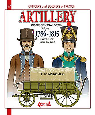 French Artillery and the Gribeauval System: Volume 2 - 1786-1815 - Letrun, Ludovic