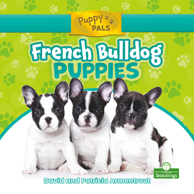 French Bulldog Puppies - Armentrout, David, and Armentrout, Patricia