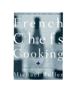 French Chefs Cooking: Recipes and Stories from the Great Chefs of France