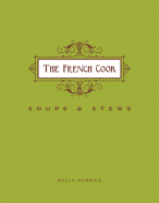 French Cook-Soups and Stews: Soups and Stews