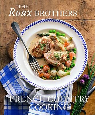 French Country Cooking - Roux, Michel, OBE, and Roux, Albert