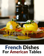 French Dishes For American Tables: Over 500 Traditional Recipes