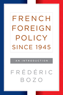 French Foreign Policy Since 1945: An Introduction