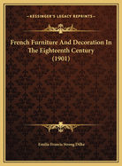 French Furniture and Decoration in the Eighteenth Century (1901)