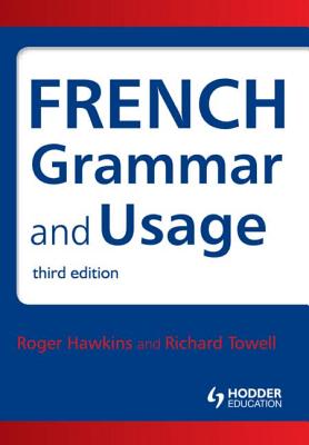 French Grammar and Usage - Hawkins, Roger, Dr., and Towell, Richard