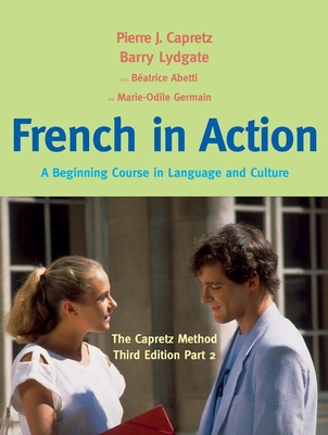 French in Action: A Beginning Course in Language and Culture: The Capretz Method, Part 2 - Capretz, Pierre J., and Abetti, Batrice, and Germain, Marie-Odile