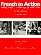 French in Action: A Beginning Course in Language and Culture: Workbook, Part 2