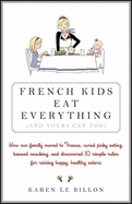 French Kids Eat Everything ( and Yours Can, Too ) - Le Billon, Karen