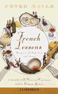French Lessons: Adventures with Knife, Fork, and Corkscrew - Mayle, Peter, and Jones, Simon (Read by)