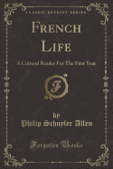 French Life: A Cultural Reader for the First Year (Classic Reprint)