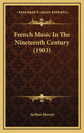 French Music in the Nineteenth Century (1903)