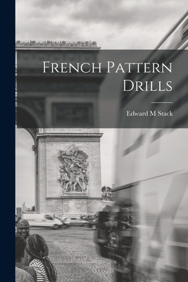 French Pattern Drills - Stack, Edward M