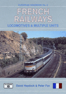 French Railways Locomotives and Railcars: The Complete Guide to All Locomotives and Railcars of the Railways of France