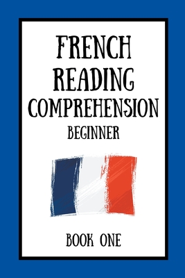 French Reading Comprehension: Beginner Book One - DuBois, Mikkelsen