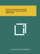 French Revolutionary Influence Upon Russia, 1800-1825