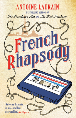 French Rhapsody - Laurain, Antoine, and Boyce, Emily (Translated by), and Aitken, Jane (Translated by)