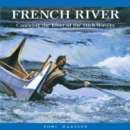 French River: Canoeing the River of the Stick-Wavers