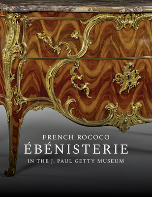 French Rococo bnisterie in the J. Paul Getty Museum - Wilson, Gillian, and Heginbotham, Arlen, and Desmas, Anne-Lise (Introduction by)
