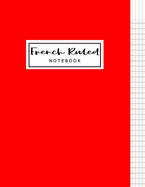 French Ruled Notebook: French Ruled Paper - Seyes Grid - Graph Paper - French Ruling For Handwriting, Calligraphers, Kids, Student, Teacher. 8.5 x 11 Red